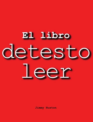 El Libro Detesto Leer - Huston, Jimmy