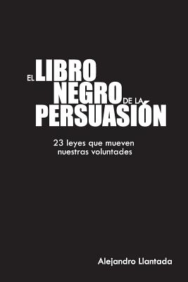 El Libro Negro de la Persuasi?n - Ediotres, Neisa (Editor), and Llantada, Alejandro