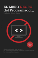 El Libro Negro del Programador: Cmo conseguir una carrera de xito desarrollando software y cmo evitar los errores habituales