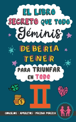 El libro secreto que todo G?minis deber?a tener para triunfar en todo: Hor?scopo G?minis: consejos, dinero, amor, amuletos y ms. Libro G?minis. Astrolog?a. Regalo G?minis - Stars, Eve