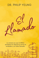 El Llamado: La manera en que la Biblia establece la diferencia entre el verdadero y el falso llamado