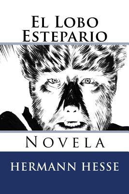 El Lobo Estepario: Novela - Hernandez B, Martin (Editor), and Hesse, Hermann