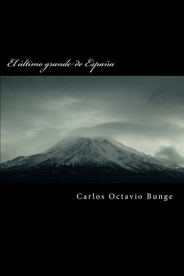 El ?ltimo Grande de Espaa - Bunge, Carlos Octavio