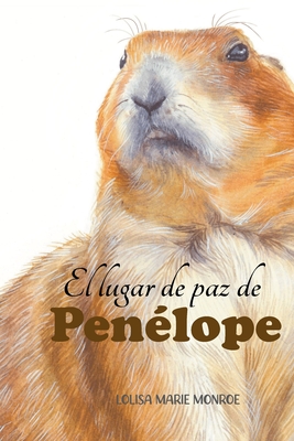 El lugar de paz de Penlope: Penelope's Peace Place, Spanish Version - Lescure, Jacky (Translated by), and Monroe, Lolisa Marie