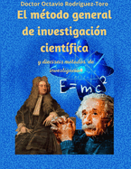 El mtodo general de investigacin cientfica: y diecisis mtodos de investigacin