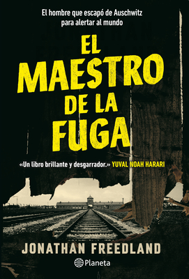 El Maestro de la Fuga: El Hombre Que Escap? de Auschwitz Para Alertar Al Mundo / The Escape Artist: The Man Who Broke Out of Auschwitz to Warn the World - Freedland, Jonathan