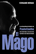 El Mago: La Extraordinaria Historia de Paulo Coelho