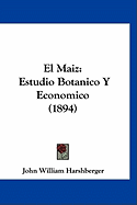 El Maiz: Estudio Botanico y Economico (1894)
