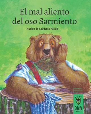 El mal aliento del oso Sarmiento - Alonso Borrego, Osvaldo (Illustrator), and de Lapuente Ravelo, Noslen