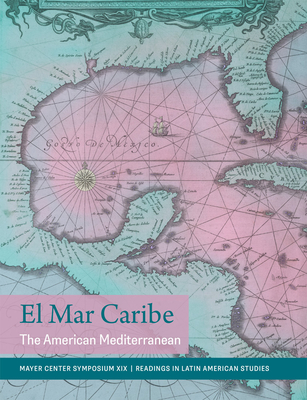 El Mar Caribe: The American Mediterranean - Lyall, Victoria I (Editor)