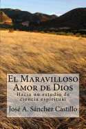 El Maravilloso Amor de Dios: Hacia Un Estudio de Ciencia Espiritual