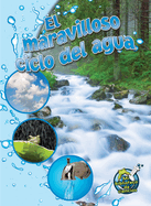 El Maravilloso Ciclo del Agua: The Wonderful Water Cycle