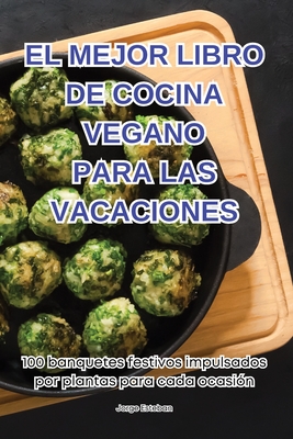 El Mejor Libro de Cocina Vegano Para Las Vacaciones - Jorge Esteban