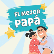 El Mejor Pap: Mensajes de Amor para Pap. Regalo de Hija a Pap