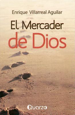 El Mercader de Dios: Las Siete Respuestas Para un Gran Vendedor - Aguilar, Enrique Villareal