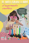 El meu gran llibre d'experiments cientfics: Experiments al-lucinants per a nens i nenes que volen descobrir el mn