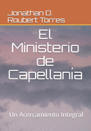 El Ministerio de Capellan?a: Un acercamiento integral