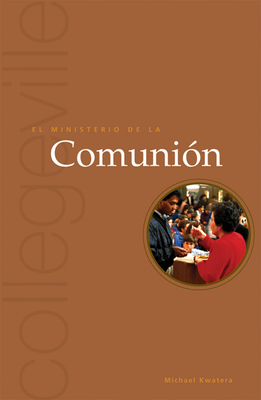 El Ministerio de la Comunion: Segunda edicin - Kwatera, Michael, Father, O.S.B., PH.D.