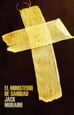 El Ministerio de Sanidad: Un Manual de Capacitacion para Creyentes - Cook, Jerry (Foreword by), and Moraine, Jack