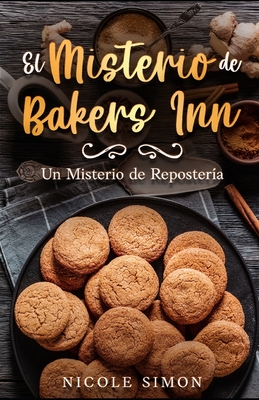 El Misterio de Bakers Inn: Un Misterio de Reposter?a - Simon, Nicole