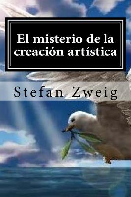 El Misterio de La Creacion Artistica - Zweig, Stefan