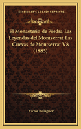 El Monasterio de Piedra Las Leyendas del Montserrat Las Cuevas de Montserrat V8 (1885)