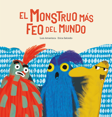 El Monstruo M?s Feo del Mundo - Amavisca, Luis, and Salcedo, Erica (Illustrator)