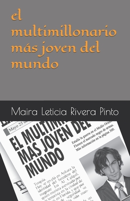 El Multimillonario Mas Joven del Mundo - Rivera Pinto, Maira Leticia