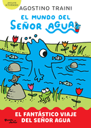 El Mundo del Seor Agua 1. El Fantstico Viaje del Seor Agua / The World of MR Water