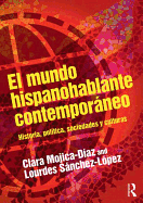El mundo hispanohablante contemporneo: Historia, poltica, sociedades y culturas