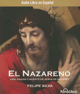 El Nazareno: Vida, Pasion y Muerte de Jesus de Nazaret - Silva, Felipe
