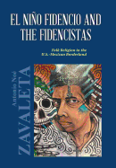 El Nio Fidencio and the Fidencistas: Folk Religion in the U.S.-Mexican Borderland