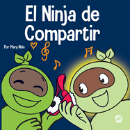 El Ninja de Compartir: Un libro para nios sobre c?mo aprender a compartir