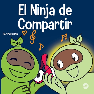 El Ninja de Compartir: Un libro para nios sobre c?mo aprender a compartir - Nhin, Mary