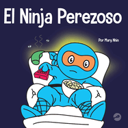 El Ninja Perezoso: Un libro para nios sobre c?mo establecer metas y encontrar la motivaci?n