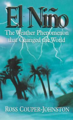 El Nino: The Weather Phenomenon That Changed the World - Couper-Johnston, Ross