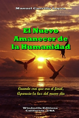 El Nuevo Amanecer de la Humanidad - Editions, Windmills (Editor), and Carrillo Loera, Manuel