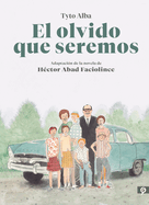 El Olvido Que Seremos (Novela Grfica) / Memories of My Father. Graphic Novel