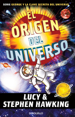 El Origen del Universo / George and the Big Bang - Hawking, Lucy, and Hawking, Stephen