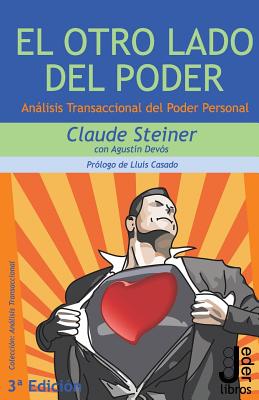 El Otro Lado del Poder: Anlisis Transaccional del Poder Personal - Devos Cerezo, Agustin (Editor), and Casado Esquius, Lluis (Introduction by), and Steiner, Claude