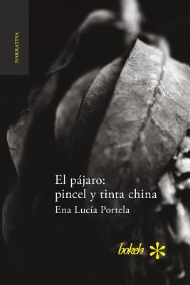 El Pajaro: Pincel y Tinta China - Portela, Ena Lucia