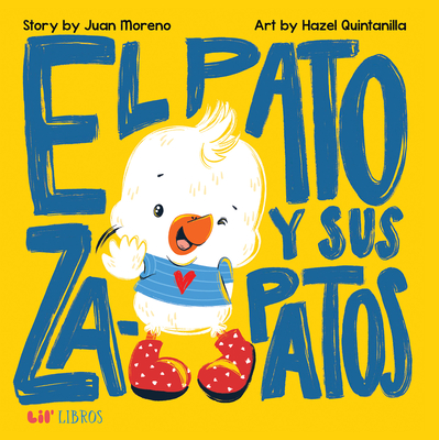 El Pato Y Sus Zapatos - Moreno, Juan, and Quintanilla, Hazel (Illustrator)
