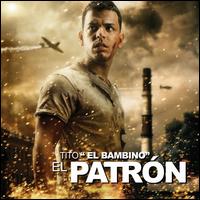 El Patrn - Tito "El Bambino" El Patrn