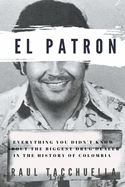 El Patron: everything you didn't know about the biggest drug dealer in the history of Colombia