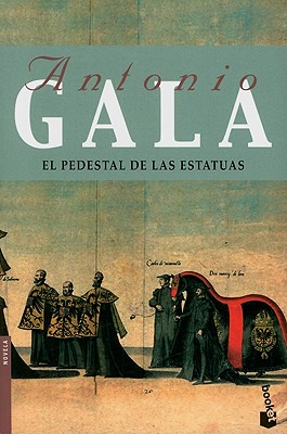 El Pedestal de las Estatuas - Gala, Antonio