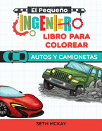 El Pequeo Ingeniero - Libro Para Colorear - Autos y Camionetas