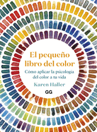 El Pequeo Libro del Color: C?mo Aplicar La Psicolog?a del Color a Tu Vida