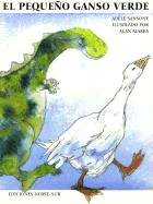 El Pequeno Ganso Verde: The Little Green Goose - Sansone, Adele, and Marks, A, and Sansome, A