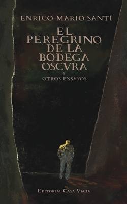 El peregrino de la bodega oscura - Sant, Enrico Mario