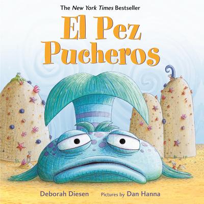 El Pez Pucheros / The Pout-Pout Fish (Spanish Edition) - Diesen, Deborah, and Mlawer, Teresa (Translated by)